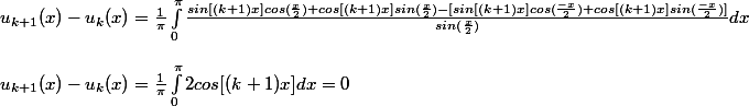 u_{k+1}(x) - u_{k}(x) = \frac{1}{\pi}\int_{0}^{\pi}{\frac{sin[(k+1)x]cos(\frac{x}{2})+ cos[(k+1)x]sin(\frac{x}{2}) - [sin[(k+1)x]cos(\frac{-x}{2})+ cos[(k+1)x]sin(\frac{-x}{2})]}{sin(\frac{x}{2})}}dx \\  \\ u_{k+1}(x) - u_{k}(x) = \frac{1}{\pi}\int_{0}^{\pi}{2cos[(k+1)x]}dx = 0 